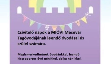 Csivitelő napok a MIOVI Mesevár Tagóvodájának leendő óvodásai és szülei számára.